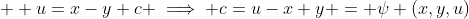  \displaystyle u=x-y+c \implies c=u-x+y = \psi (x,y,u)