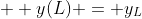  \displaystyle y(L) = y_L