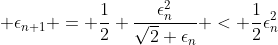  \epsilon_{n+1} = \frac{1}{2} \frac{\epsilon_n^2}{\sqrt{2}+\epsilon_n} < \frac{1}{2}\epsilon_n^2
