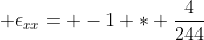  \epsilon_{xx}= -1 * \frac{4}{244}