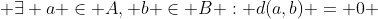  \exists a \in A, b \in B : d(a,b) = 0 