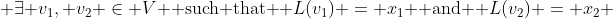  \exists v_1, v_2 \in V \text{ such that } L(v_1) = x_1 \text{ and } L(v_2) = x_2 