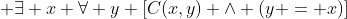  \exists x \forall y [C(x,y) \wedge (y = x)]