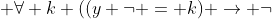  \forall k ((y \neg = k) \rightarrow \neg