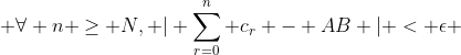  \forall n \ge N, | \sum_{r=0}^{n} c_r - AB | < \epsilon 