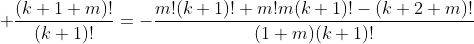 +\frac{(k+1+m)!}{(k+1)!}=-\frac{m!(k+1)!+m!m(k+1)!-(k+2+m)!}{(1+m)(k+1)!}