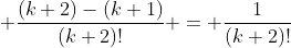  \frac{(k+2)-(k+1)}{(k+2)!} = \frac{1}{(k+2)!}