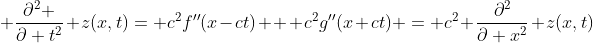  \frac{\partial^{2} }{\partial t^{2}} z(x,t)= c^{2}f''(x-ct) + c^{2}g''(x+ct) = c^{2} \frac{\partial^{2}}{\partial x^{2}} z(x,t)