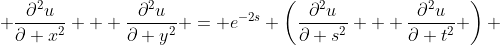  \frac{\partial^{2}u}{\partial x^{2}} + \frac{\partial^{2}u}{\partial y^2} = e^{-2s} \left(\frac{\partial^{2}u}{\partial s^2} + \frac{\partial^{2}u}{\partial t^2} \right) 