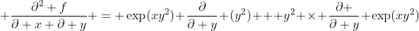  \frac{\partial^2 f}{\partial x \partial y} = \exp(xy^2) \frac{\partial}{\partial y} (y^2) + y^2 \times \frac{\partial }{\partial y} \exp(xy^2)