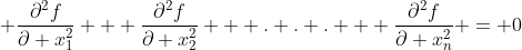  \frac{\partial^2f}{\partial x_1^2} + \frac{\partial^2f}{\partial x_2^2} + . . . + \frac{\partial^2f}{\partial x_n^2} = 0