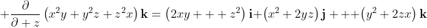 +\frac{\partial}{\partial z}\left(x^2y+y^2z+z^2x\right)\mathbf{k}=\left(2xy+  z^2\right)\mathbf{i}+\left(x^2+2yz\right)\mathbf{j  }+\left(y^2+2zx\right)\mathbf{k}