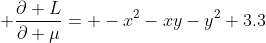  \frac{\partial L}{\partial \mu}= -x^2-xy-y^2+3.3