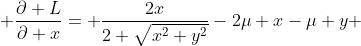  \frac{\partial L}{\partial x}= \frac{2x}{2 \sqrt{x^2+y^2}}-2\mu x-\mu y 