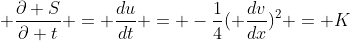  \frac{\partial S}{\partial t} = \frac{du}{dt} = -\frac{1}{4}( \frac{dv}{dx})^2 = K