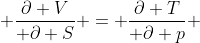  \frac{\partial V}{ \partial S} = \frac{\partial T}{ \partial p} 