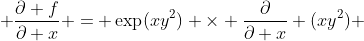  \frac{\partial f}{\partial x} = \exp(xy^2) \times \frac{\partial}{\partial x} (xy^2) 