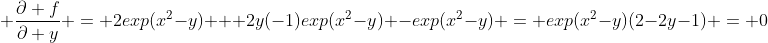  \frac{\partial f}{\partial y} = 2exp(x^2-y) + 2y(-1)exp(x^2-y) -exp(x^2-y) = exp(x^2-y)(2-2y-1) = 0