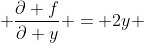  \frac{\partial f}{\partial y} = 2y 