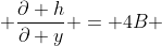  \frac{\partial h}{\partial y} = 4B 