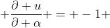 \frac{\partial u}{\partial \alpha} = -1 