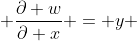  \frac{\partial w}{\partial x} = y 