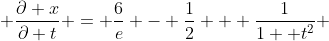  \frac{\partial x}{\partial t} = \frac{6}{e} - \frac{1}{2} + \frac{1}{1+ t^{2}} 