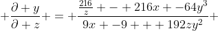  \frac{\partial y}{\partial z} = \frac{\frac{216}{z} - 216x -64y^3}{9x -9 + 192zy^2} 