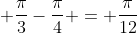  \frac{\pi}{3}-\frac{\pi}{4} = \frac{\pi}{12}