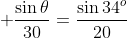  \frac{\sin\theta}{30}=\frac{\sin34^o}{20}
