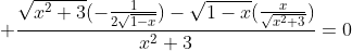  \frac{\sqrt{x^2+3}(-\frac{1}{2\sqrt{1-x}})-\sqrt{1-x}(\frac{x}{\sqrt{x^2+3}})}{x^2+3}=0