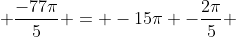  \frac{-77\pi}{5} = -15\pi -\frac{2\pi}{5} 