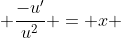  \frac{-u'}{u^2} = x 