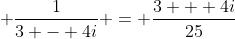  \frac{1}{{3 - 4i}} = \frac{{3 + 4i}}{25}