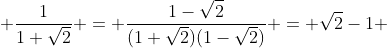  \frac{1}{1+\sqrt2} = \frac{1-\sqrt2}{(1+\sqrt2)(1-\sqrt2)} = \sqrt2-1 