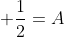  \frac{1}{2}=A