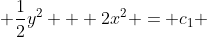  \frac{1}{2}y^2 + 2x^2 = c_1 