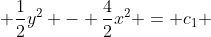  \frac{1}{2}y^2 - \frac{4}{2}x^2 = c_1 