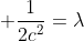  \frac{1}{2c^2}=\lambda