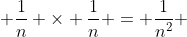  \frac{1}{n} \times \frac{1}{n} = \frac{1}{n^2} 
