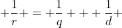  \frac{1}{r} = \frac{1}{q} + \frac{1}{d} 