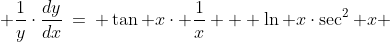  \frac{1}{y}\cdot\frac{dy}{dx}\:=\: \tan x\cdot \frac{1}{x} + \ln x\cdot\sec^2 x 
