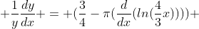  \frac{1}{y}\frac{dy}{dx} = (\frac{3}{4}-\pi(\frac{d}{dx}(ln(\frac{4}{3}x)))) 