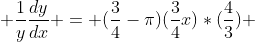  \frac{1}{y}\frac{dy}{dx} = (\frac{3}{4}-\pi)(\frac{3}{4}x)*(\frac{4}{3}) 