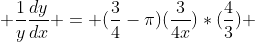  \frac{1}{y}\frac{dy}{dx} = (\frac{3}{4}-\pi)(\frac{3}{4x})*(\frac{4}{3}) 