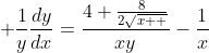  \frac{1}{y}\frac{dy}{dx}=\frac{4+\frac{8}{2\sqrt{x  }}}{xy}-\frac{1}{x}