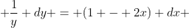  \frac{1}{y} dy = (1 - 2x) dx 