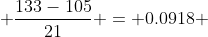  \frac{133-105}{21} = 0.0918 