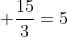  \frac{15}{3}=5