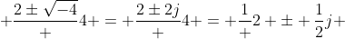  \frac{2\pm\sqrt{-4}} {4} = \frac{2\pm2j} {4} = \frac{1} {2} \pm \frac{1}{2}j 